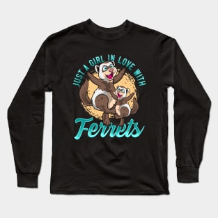 Just A Girl In Love With Ferrets Long Sleeve T-Shirt